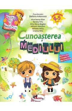 Cunoasterea mediului 4-5 ani - Stefania Antonovici, Alice Ileana Gitan, Daniela Trifu Cunoasterea mediului 4-5 ani - Stefania Antonovici, Alice Ileana Gitan, Daniela Trifu