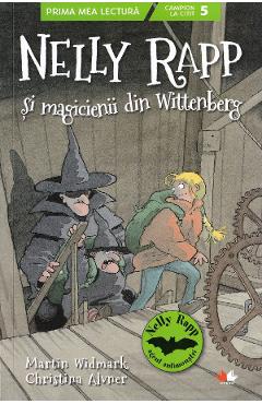 Nelly Rapp si magicienii din Wittenberg - Martin Wildmark, Christina Alvner Nelly Rapp si magicienii din Wittenberg - Martin Wildmark, Christina Alvner