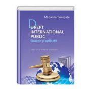 Drept international public. Sinteze si aplicatii. Editia a II-a, revazuta si adaugita - Madalina Cocosatu Drept international public. Sinteze si aplicatii. Editia a II-a, revazuta si adaugita - Madalina Cocosatu