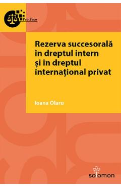 Rezerva succesorala in dreptul intern si in dreptul international privat - Ioana Olaru Rezerva succesorala in dreptul intern si in dreptul international privat - Ioana Olaru