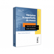 Hartuirea in raporturile de munca. Practica judiciara. Norme procedurale - Oana Cristina Niemesch Hartuirea in raporturile de munca. Practica judiciara. Norme procedurale - Oana Cristina Niemesch