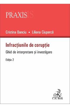 Infractiunile de coruptie Ed.2 - Cristina Banciu, Liliana Ciuperca Infractiunile de coruptie Ed.2 - Cristina Banciu, Liliana Ciuperca