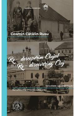 Re-descoperim Clujul IV. Re-discovering Cluj IV - Cosmin Catalin Rusu Re-descoperim Clujul IV. Re-discovering Cluj IV - Cosmin Catalin Rusu