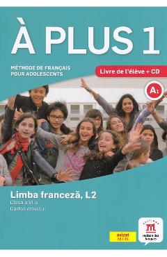 A plus 1 - Limba franceza, L2 - Clasa 6 - Cartea elevului + CD - Ana Carrion A plus 1 - Limba franceza, L2 - Clasa 6 - Cartea elevului + CD - Ana Carrion