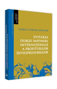 Evitarea dublei impuneri internationale a profiturilor intreprinderilor - Florin Cornel Dumiter Evitarea dublei impuneri internationale a profiturilor intreprinderilor - Florin Cornel Dumiter