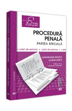 Procedura penala. Partea speciala. Caiet de seminar Ed. 3 - Gheorghita Mateut, Lucian Criste Procedura penala. Partea speciala. Caiet de seminar Ed. 3 - Gheorghita Mateut, Lucian Criste