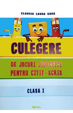 Culegere de jocuri didactice pentru citit-scris - Clasa 1 - Claudia Laura Gora, Mirela Elena Leonte Culegere de jocuri didactice pentru citit-scris - Clasa 1 - Claudia Laura Gora, Mirela Elena Leonte