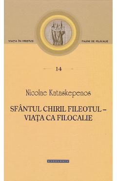 Sfantul Chiril Fileotul. Pagini de filocalie 14 - Nicolae Kataskepenos Sfantul Chiril Fileotul. Pagini de filocalie 14 - Nicolae Kataskepenos
