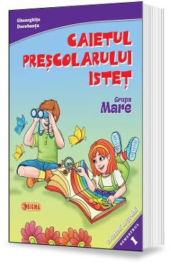 Caietul prescolarului istet Grupa mare sem.1 - Gheorghita Dorobantu Caietul prescolarului istet Grupa mare sem.1 - Gheorghita Dorobantu
