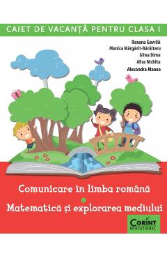 Comunicare in limba romana. Matematica si explorarea mediului - Clasa 1 - Caiet de vacanta - Roxana Gavrila Comunicare in limba romana. Matematica si explorarea mediului - Clasa 1 - Caiet de vacanta - Roxana Gavrila