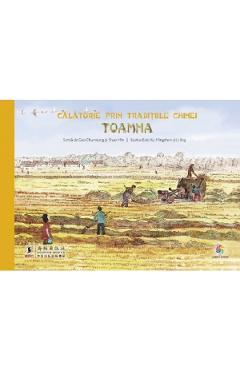 Calatorie prin traditiile Chinei. Toamna - Gao Chunxiang, Shao Min Calatorie prin traditiile Chinei. Toamna - Gao Chunxiang, Shao Min