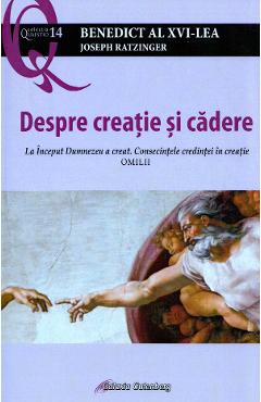 Despre creatie si cadere - Joseph Ratzinger Benedict al XVI-lea Despre creatie si cadere - Joseph Ratzinger Benedict al XVI-lea