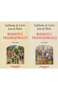 Romanul trandafirului Vol.1+2 - Guillaume de Lorris , Jean de Meun Romanul trandafirului Vol.1+2 - Guillaume de Lorris , Jean de Meun