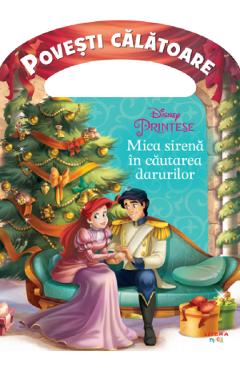 Disney. Printese. Mica sirena in cautarea darurilor. Povesti calatoare Disney. Printese. Mica sirena in cautarea darurilor. Povesti calatoare
