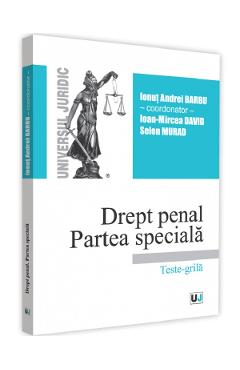 Drept penal. Partea speciala. Teste-grila 2019 - Ionut Andrei Barbu, Ioan-Mircea David, Selen Murad Drept penal. Partea speciala. Teste-grila 2019 - Ionut Andrei Barbu, Ioan-Mircea David, Selen Murad