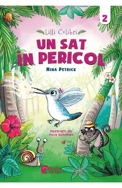Lilli Colibri. Un sat in pericol Vol.2 - Nina Petrick, Vera Schmidt Lilli Colibri. Un sat in pericol Vol.2 - Nina Petrick, Vera Schmidt