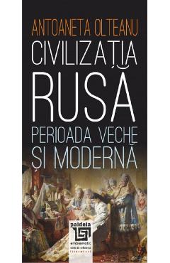 Civilizatia rusa: perioada veche si moderna - Antoaneta Olteanu Civilizatia rusa: perioada veche si moderna - Antoaneta Olteanu