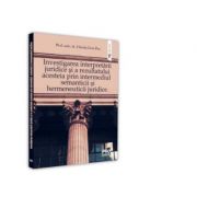 Investigarea interpretarii juridice si a rezultatului acesteia prin intermediul semanticii si hermeneuticii juridice - Claudia Livia Pau Investigarea interpretarii juridice si a rezultatului acesteia prin intermediul semanticii si hermeneuticii juridice - Claudia Livia Pau
