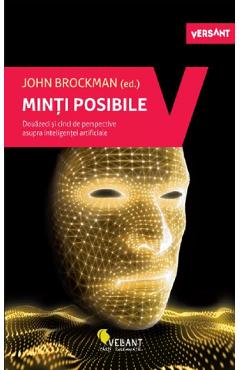 Minti posibile. Douazeci si cinci de perspective asupra inteligentei artificiale - John Brockman Minti posibile. Douazeci si cinci de perspective asupra inteligentei artificiale - John Brockman