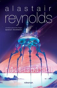 Haul ispasirii. Trilogia Spatiul Revelatiei. Vol.3 - Alastair Reynolds Haul ispasirii. Trilogia Spatiul Revelatiei. Vol.3 - Alastair Reynolds