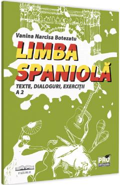 Limba spaniola. Texte, dialoguri, exercitii A2 - Narcisa Vanina Botezatu Limba spaniola. Texte, dialoguri, exercitii A2 - Narcisa Vanina Botezatu