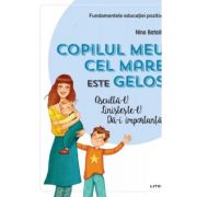 Copilul meu cel mare este gelos. Asculta-l! Linisteste-l! Da-i importanta! - Nina Bataille Copilul meu cel mare este gelos. Asculta-l! Linisteste-l! Da-i importanta! - Nina Bataille