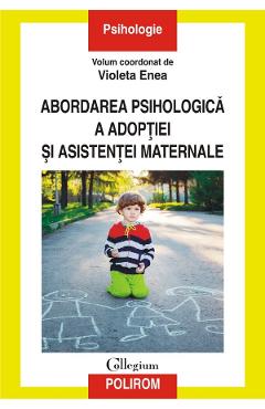 Abordarea psihologica a adoptiei si asistentei maternale - Violeta Enea Abordarea psihologica a adoptiei si asistentei maternale - Violeta Enea