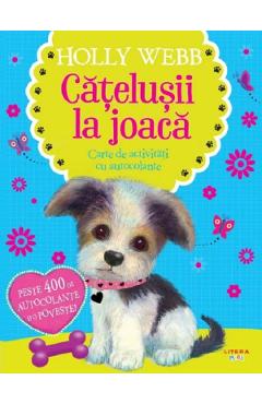 Catelusii la joaca. Carte de activitati cu autocolante - Holly Webb Catelusii la joaca. Carte de activitati cu autocolante - Holly Webb