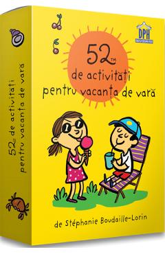 52 de activitati pentru vacanta de vara - Stephanie Boudaille-Lorin 52 de activitati pentru vacanta de vara - Stephanie Boudaille-Lorin