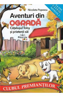 Aventuri din ograda. Catelusul Toby si prietenii sai - Nicoleta Popescu Aventuri din ograda. Catelusul Toby si prietenii sai - Nicoleta Popescu