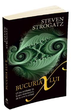 Bucuria lui X. O incursiune in lumea matematicii - Steven Strogatz Bucuria lui X. O incursiune in lumea matematicii - Steven Strogatz