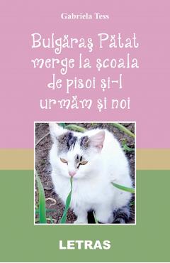 Bulgaras Patat merge la scoala de pisoi si-l urmam si noi - Gabriela Tess Bulgaras Patat merge la scoala de pisoi si-l urmam si noi - Gabriela Tess
