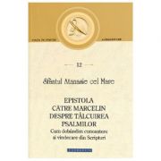 Epistola catre Marcelin despre Talcuirea Psalmilor - Sf. Atanasie cel Mare Epistola catre Marcelin despre Talcuirea Psalmilor - Sf. Atanasie cel Mare