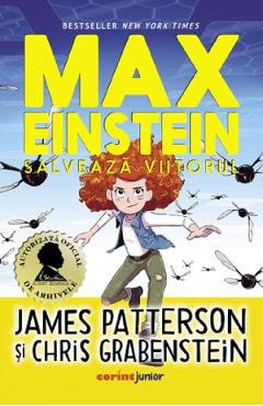 Max Einstein. Salveaza viitorul - James Patterson, Chris Grabenstein Max Einstein. Salveaza viitorul - James Patterson, Chris Grabenstein