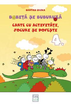 Bobita si Buburuza. Carte cu activitati, jocuri si povesti Nr.4 - Bartos Erika Bobita si Buburuza. Carte cu activitati, jocuri si povesti Nr.4 - Bartos Erika