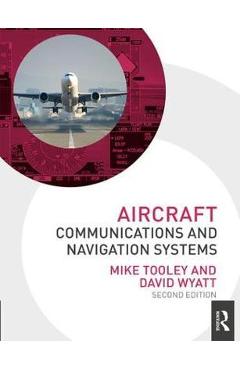 Aircraft Communications and Navigation Systems - Mike Tooley, David Wyatt Aircraft Communications and Navigation Systems - Mike Tooley, David Wyatt