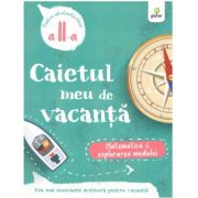 Caietul meu de vacanta. Matematica si explorarea mediului clasa 2-a Caietul meu de vacanta. Matematica si explorarea mediului clasa 2-a