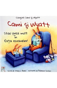 Cami si Wyatt stau prea mult in fata ecranelor! - Stacy C. Bauer, Rebecca Sinclair Cami si Wyatt stau prea mult in fata ecranelor! - Stacy C. Bauer, Rebecca Sinclair
