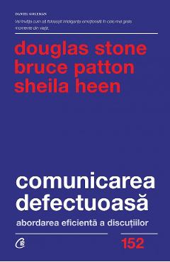 Comunicarea defectuoasa - Douglas Stone, Bruce Patton, Sheila Heen Comunicarea defectuoasa - Douglas Stone, Bruce Patton, Sheila Heen