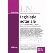 Legislatie notariala. Editia 2021 - Adina R. Motica, Oana-Elena Buzincu, Veronica Stan Legislatie notariala. Editia 2021 - Adina R. Motica, Oana-Elena Buzincu, Veronica Stan