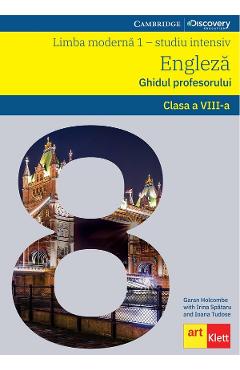 Limba moderna 1: Engleza. Ghidul profesorului - Clasa 8 - Garan Holcombe, Irina Spatar Limba moderna 1: Engleza. Ghidul profesorului - Clasa 8 - Garan Holcombe, Irina Spatar