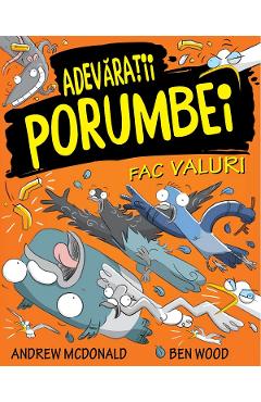Adevaratii porumbei. Vol.4: Fac valuri - Andrew McDonald, Ben Wood Adevaratii porumbei. Vol.4: Fac valuri - Andrew McDonald, Ben Wood