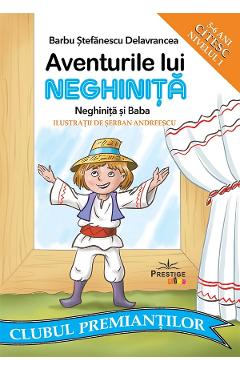Aventurile lui Neghinita. Neghinita si baba. Citesc. Nivelul 1 - Barbu Stefanescu Daelavrancea Aventurile lui Neghinita. Neghinita si baba. Citesc. Nivelul 1 - Barbu Stefanescu Daelavrancea