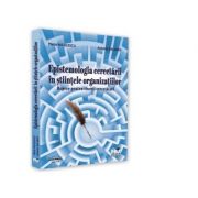 Epistemologia cercetarii in stiintele organizatiilor. Repere pentru tinerii cercetatori - Maria Niculescu, Antoniy Galabov Epistemologia cercetarii in stiintele organizatiilor. Repere pentru tinerii cercetatori - Maria Niculescu, Antoniy Galabov