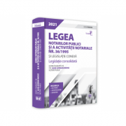 Legea notarilor publici si a activitatii notariale nr. 36/1995 si legislatie conexa 2021 - Alin-Adrian Moise Legea notarilor publici si a activitatii notariale nr. 36/1995 si legislatie conexa 2021 - Alin-Adrian Moise