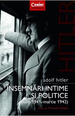 Adolf Hitler. Insemnari intime si politice (Iulie 1941 - Martie 1942) - Francois Delpla Adolf Hitler. Insemnari intime si politice (Iulie 1941 - Martie 1942) - Francois Delpla