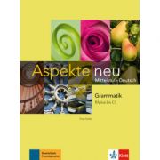 Aspekte neu B1 plus bis C1. Mittelstufe Deutsch, Grammatik - Tanja Mayr-Sieber Aspekte neu B1 plus bis C1. Mittelstufe Deutsch, Grammatik - Tanja Mayr-Sieber