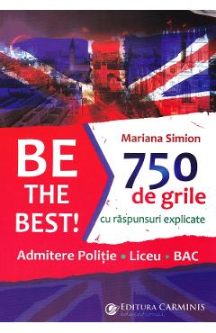 Be the Best! 750 de grile cu raspunsuri explicate - Mariana Simion Be the Best! 750 de grile cu raspunsuri explicate - Mariana Simion