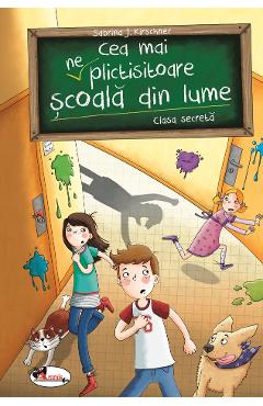 Cea mai (ne)plictisitoare scoala din lume. Clasa secreta - Sabrina J. Kirschner Cea mai (ne)plictisitoare scoala din lume. Clasa secreta - Sabrina J. Kirschner