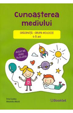Cunoasterea mediului - Grupa mijlocie 4-5 ani - Irina Curelea, Alexandra Albota Cunoasterea mediului - Grupa mijlocie 4-5 ani - Irina Curelea, Alexandra Albota